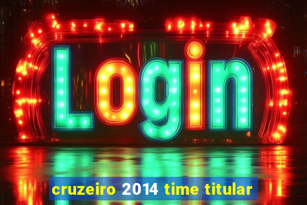 cruzeiro 2014 time titular